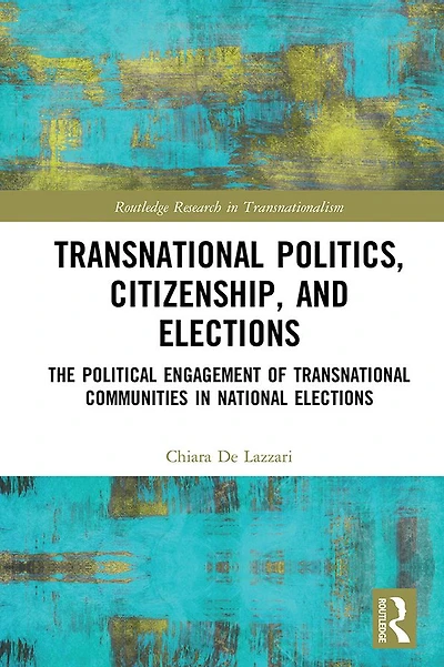 Transnational Politics, Citizenship and Elections: The Political Engagement of Communities National Elections