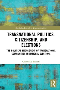 Transnational Politics, Citizenship and Elections: The Political Engagement of Communities National Elections