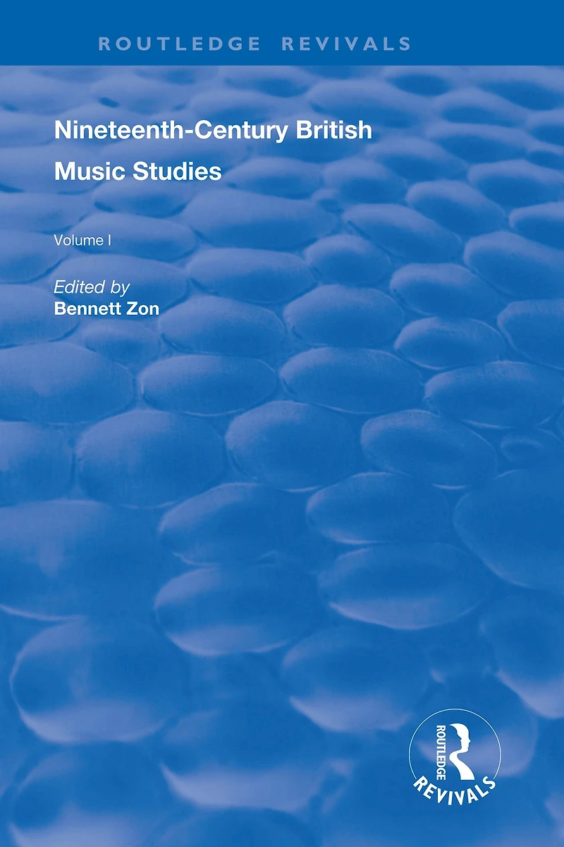 Nineteenth-Century British Music Studies: Volume 1