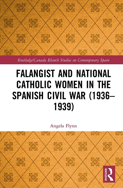 Falangist and National Catholic Women the Spanish Civil War (1936-1939