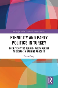 Ethnicity and Party Politics Turkey: the Rise of Kurdish during Opening Process