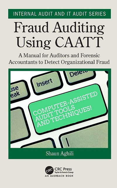 Fraud Auditing Using CAATT: A Manual for Auditors and Forensic Accountants to Detect Organizational