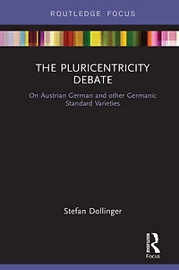 The Pluricentricity Debate: On Austrian German and other Germanic Standard Varieties