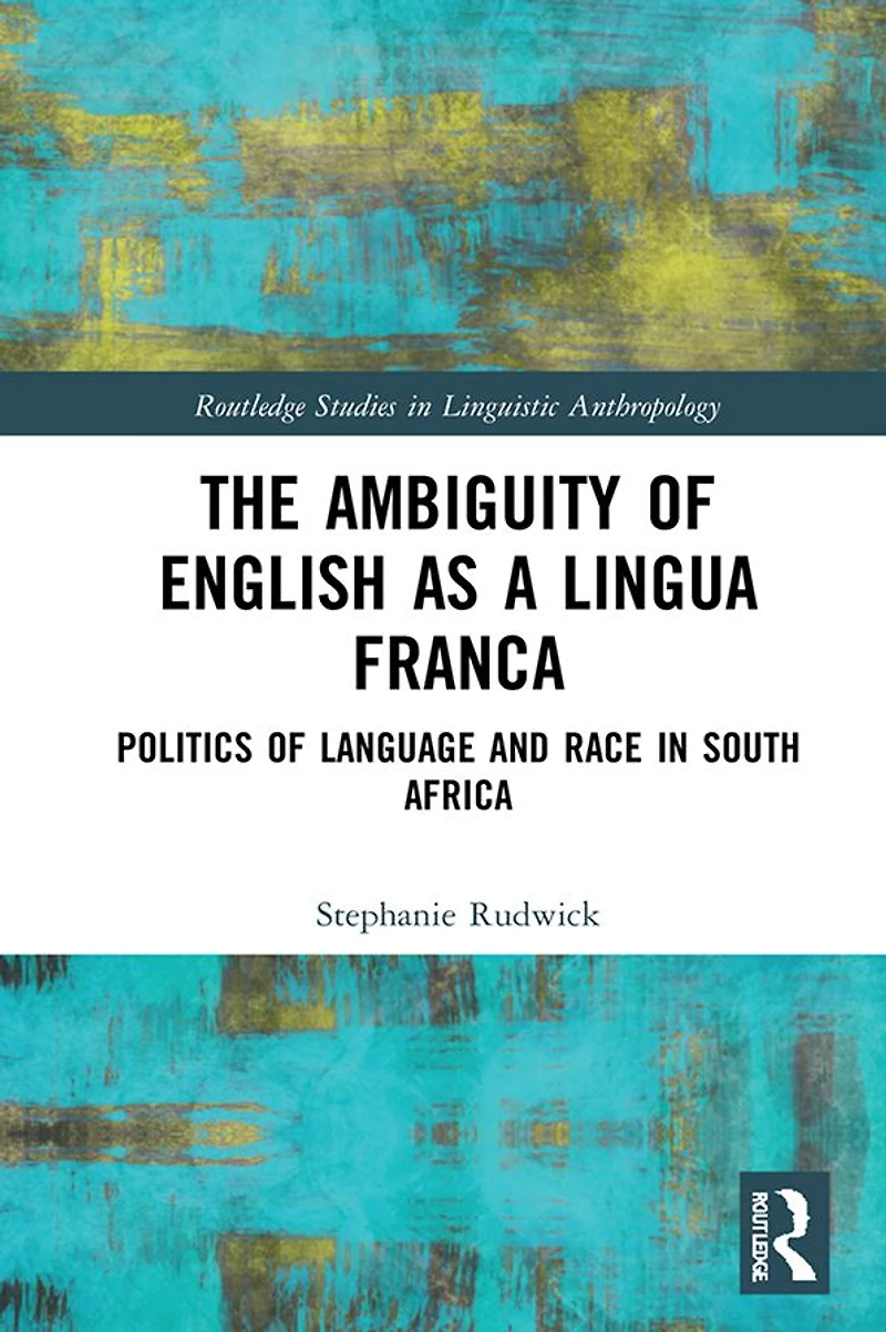The Ambiguity of English as a Lingua Franca: Politics Language and Race South Africa
