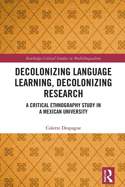 Decolonizing Language Learning, Research: a Critical Ethnography Study Mexican University
