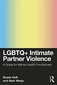 LGBTQ+ Intimate Partner Violence: A Guide for Mental Health Practitioners