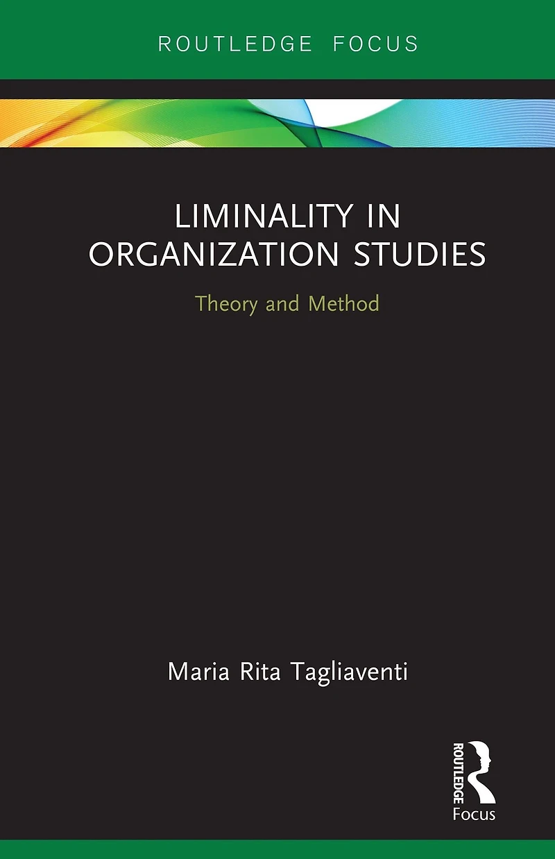 Liminality Organization Studies: Theory and Method