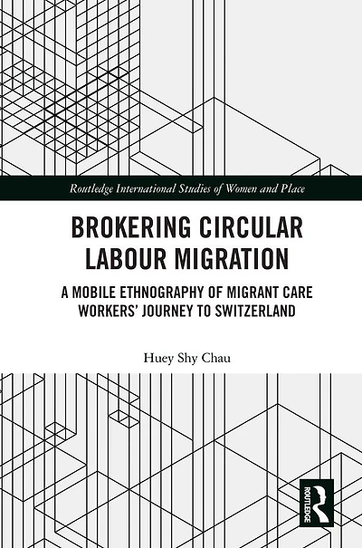 Brokering Circular Labour Migration: A Mobile Ethnography of Migrant Care Workers' Journey to Switzerland