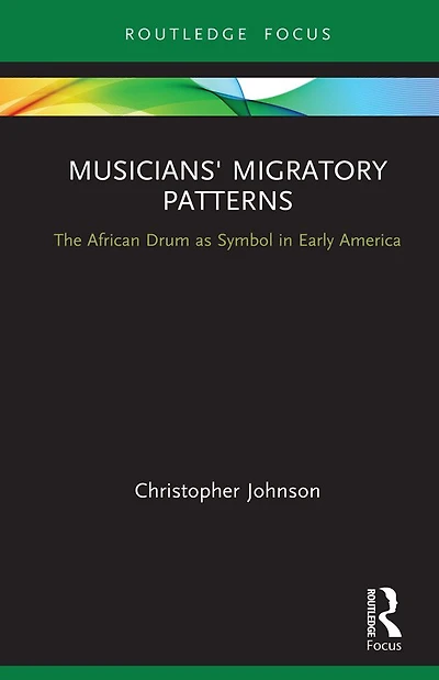 Musicians' Migratory Patterns: The African Drum as Symbol Early America