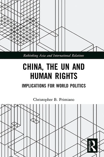 China, the UN and Human Rights: Implications for World Politics