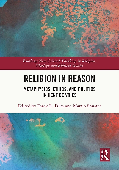 Religion Reason: Metaphysics, Ethics, and Politics Hent de Vries