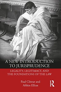 A New Introduction to Jurisprudence: Legality, Legitimacy and the Foundations of Law