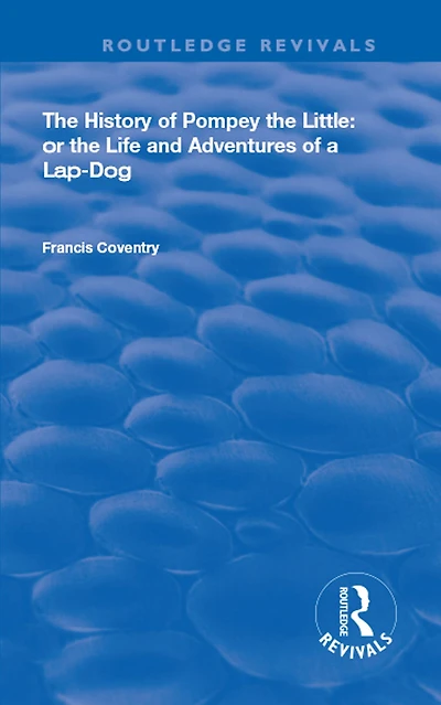 The History of Pompey Little, or Life and Adventures a Lap-Dog
