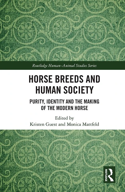 Horse Breeds and Human Society: Purity, Identity the Making of Modern