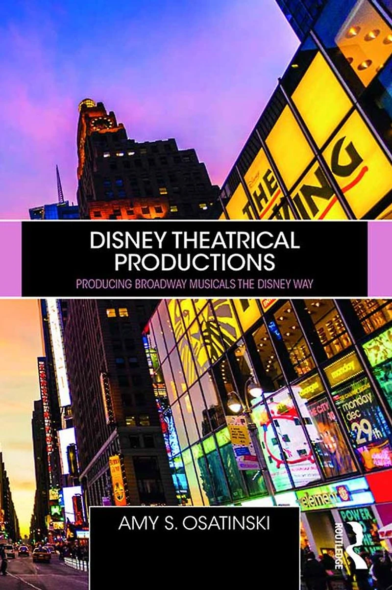 Disney Theatrical Productions: Producing Broadway Musicals the Way