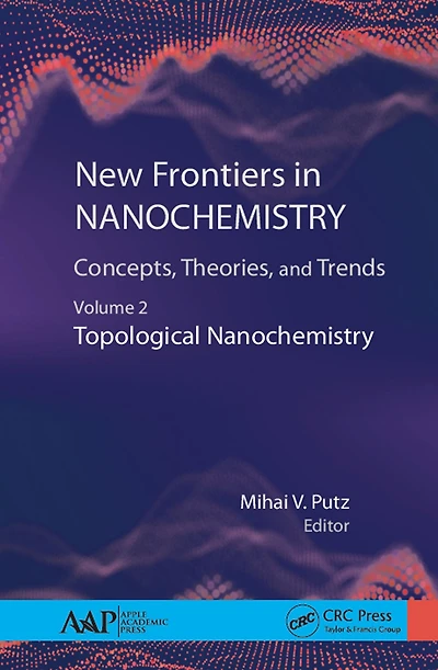 New Frontiers Nanochemistry: Concepts, Theories, and Trends: Volume 2: Topological Nanochemistry