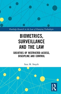 Biometrics, Surveillance and the Law: Societies of Restricted Access, Discipline Control