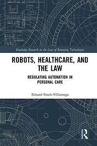 Robots, Healthcare, and the Law: Regulating Automation Personal Care