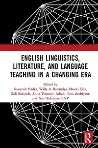 English Linguistics, Literature, and Language Teaching a Changing Era: Proceedings of the 1st International Conference on (ICE3LT 2018), September 27-28, 2018, Yogyakarta, Indonesia