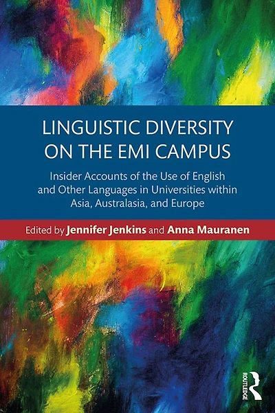 Linguistic Diversity on the EMI Campus: Insider accounts of use English and other languages universities within Asia, Australasia, Europe