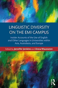 Linguistic Diversity on the EMI Campus: Insider accounts of use English and other languages universities within Asia, Australasia, Europe