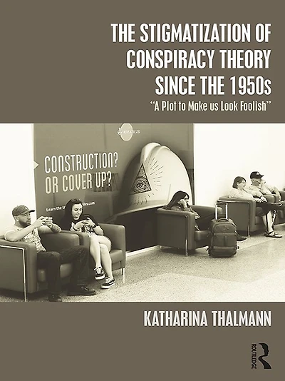 the Stigmatization of Conspiracy Theory since 1950s: "A Plot to Make us Look Foolish"