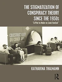 the Stigmatization of Conspiracy Theory since 1950s: "A Plot to Make us Look Foolish"