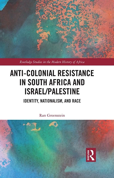 Anti-Colonial Resistance South Africa and Israel/Palestine: Identity, Nationalism, Race