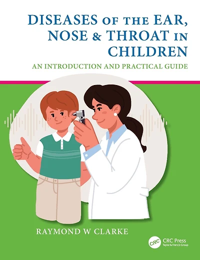 Diseases of the Ear, Nose & Throat Children: An Introduction and Practical Guide