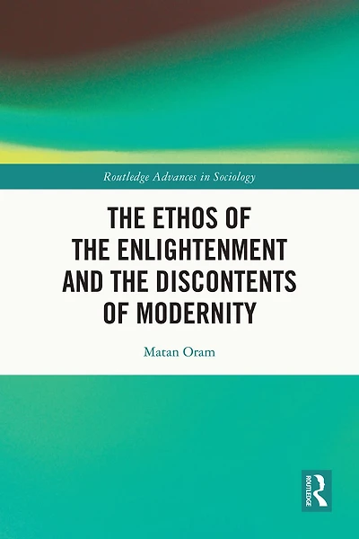 the Ethos of Enlightenment and Discontents Modernity