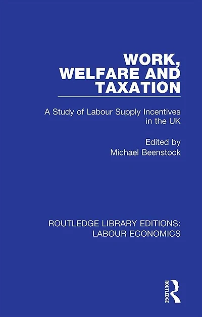 Work, Welfare and Taxation: A Study of Labour Supply Incentives the UK