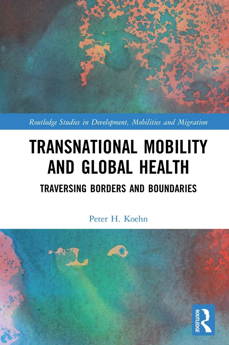 Transnational Mobility and Global Health: Traversing Borders and Boundaries