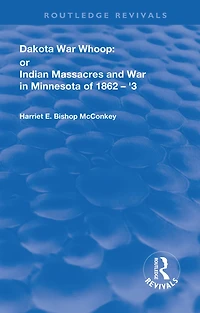 Dakota War-Whoop: or, Indian Massacres and War Minnesota of 1862-1863