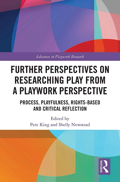 Further Perspectives on Researching Play from a Playwork Perspective: Process, Playfulness, Rights-based and Critical Reflection