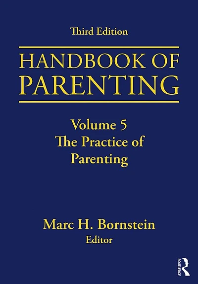 Handbook of Parenting: Volume 5: The Practice Parenting, Third Edition
