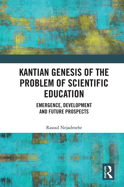 Kantian Genesis of the Problem Scientific Education: Emergence, Development and Future Prospects