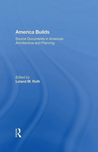 America Builds: Source Documents American Architecture and Planning