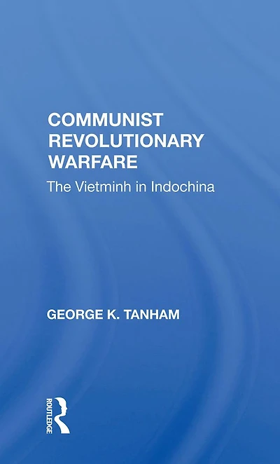 Communist Revolutionary Warfare: The Vietminh Indochina