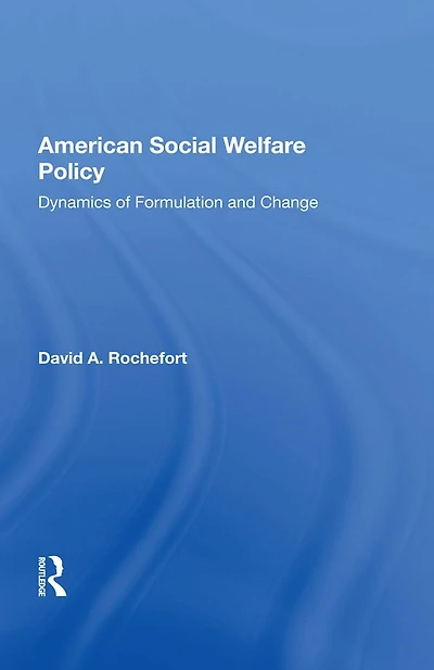 American Social Welfare Policy: Dynamics Of Formulation And Change