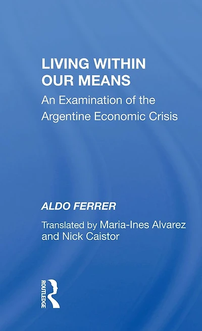 Living Within Our Means: An Examination Of The Argentine Economic Crisis