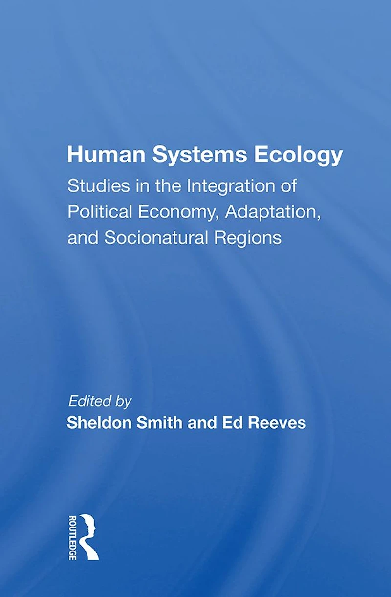 Human Systems Ecology: Studies the Integration of Political Economy, Adaptation, and Socionatural Regions