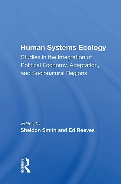 Human Systems Ecology: Studies the Integration of Political Economy, Adaptation, and Socionatural Regions
