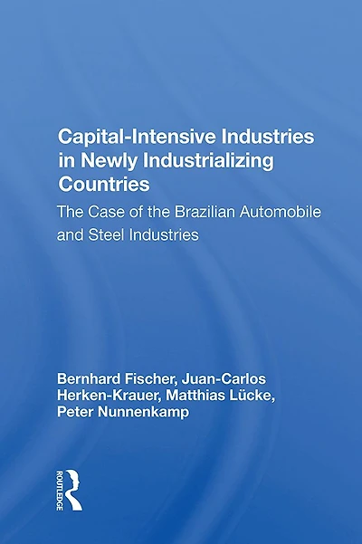Capital-intensive Industries Newly Industrializing Countries: The Case Of Brazilian Automobile And Steel