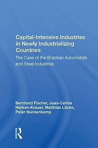 Capital-intensive Industries Newly Industrializing Countries: The Case Of Brazilian Automobile And Steel