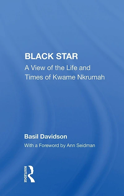 Black Star: A View Of The Life And Times Kwame Nkrumah