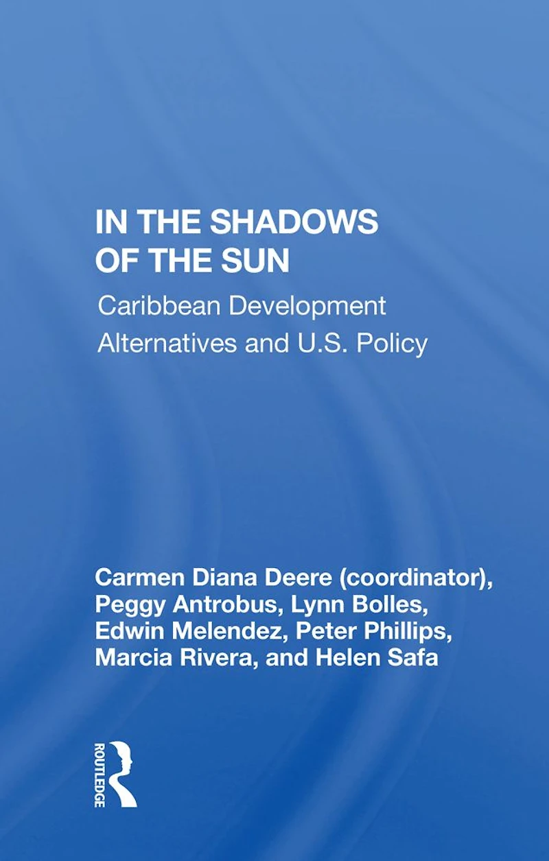 The Shadows Of Sun: Caribbean Development Alternatives And U.s. Policy