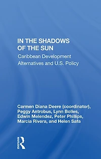 The Shadows Of Sun: Caribbean Development Alternatives And U.s. Policy