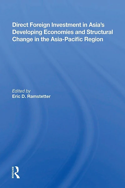 Direct Foreign Investment Asia's Developing Economies And Structural Change The Asia-pacific Region