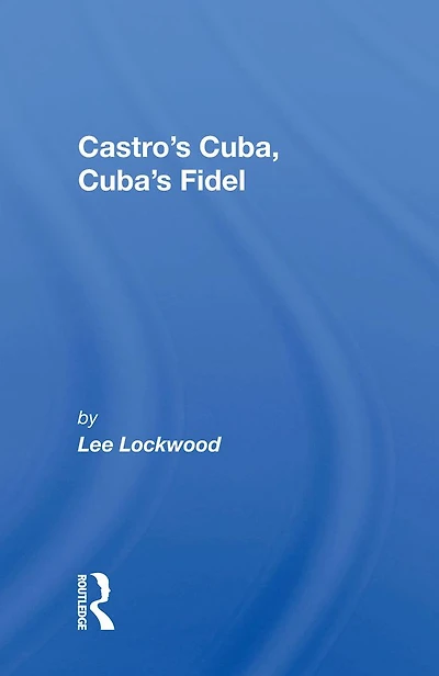 Castro's Cuba, Cuba's Fidel: Reprinted With A New Concluding Chapter