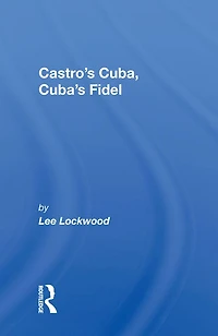 Castro's Cuba, Cuba's Fidel: Reprinted With A New Concluding Chapter
